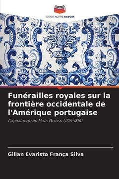 portada Funérailles royales sur la frontière occidentale de l'Amérique portugaise (en Francés)