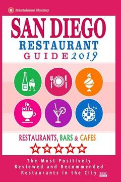 portada San Diego Restaurant Guide 2019: Best Rated Restaurants in San Diego, California - 500 restaurants, bars and cafes recommended for visitors, 2019