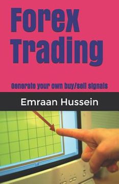 portada Forex Trading: Generate your own buy/sell signals (en Inglés)