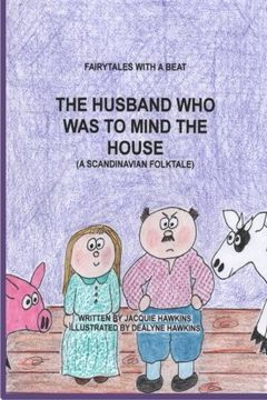 portada The Husband Who Was to Mind the House: Part of the Fairytales with a Beat series, a Scandinavian Folktale (Volume 17)
