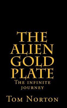 portada The Alien Gold Plate: The infinite journey