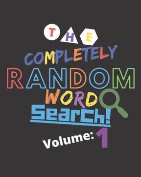 portada The Completely Random Word Search Volume: 1: Off The Wall Random Word Search Puzzles For Offline Entertainment For Kids, Teens, and adults (en Inglés)