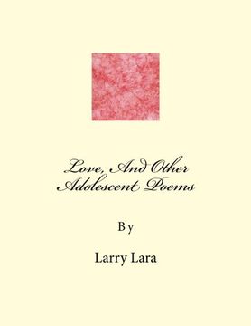 portada Love, And Other Adolescent Poems: Made by Author