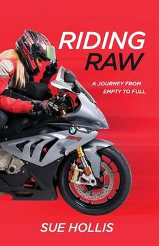 portada Riding Raw: A Journey from Empty to Full (en Inglés)