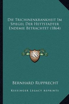 portada Die Trichinenkrankheit Im Spiegel Der Hettstadter Endemie Betrachtet (1864) (in German)