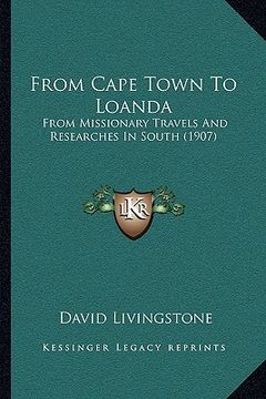 portada from cape town to loanda: from missionary travels and researches in south (1907)