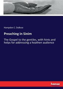 portada Preaching in Sinim: The Gospel to the gentiles, with hints and helps for addressing a heathen audience (en Inglés)