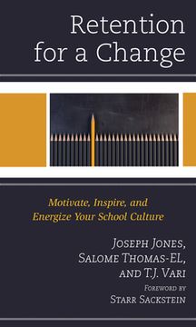 portada Retention for a Change: Motivate, Inspire, and Energize Your School Culture (en Inglés)