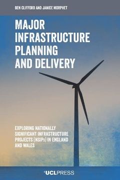 portada Major Infrastructure Planning and Delivery: Exploring Nationally Significant Infrastructure Projects (Nsips) in England and Wales (in English)