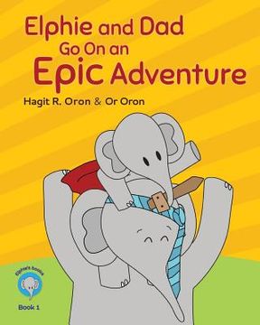 portada Elphie and Dad go on an Epic adventure (en Inglés)