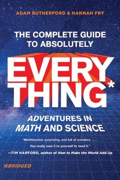 portada The Complete Guide to Absolutely Everything (Abridged): Adventures in Math and Science (en Inglés)