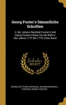 portada Georg Foster's Sämmtliche Schriften: -2. Bd. Johann Reinhold Forster's und Georg Forster's Reise um die Welt in den Jahren 1772 bis 1775, Erster Band 
