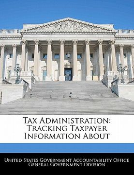 portada tax administration: tracking taxpayer information about (en Inglés)