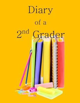 portada Diary of a 2nd Grader: A Writing and Drawing Diary for Your 2nd Grader (en Inglés)