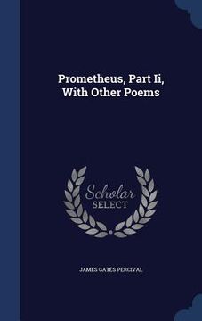 portada Prometheus, Part Ii, With Other Poems (en Inglés)