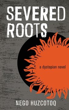 portada Severed Roots: a dystopian novel