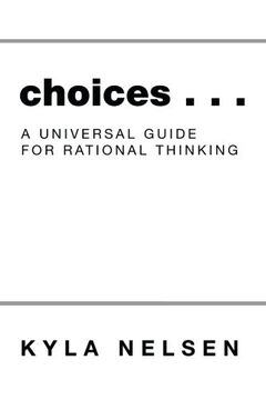 portada Choices . . .: A Universal Guide for Rational Thinking