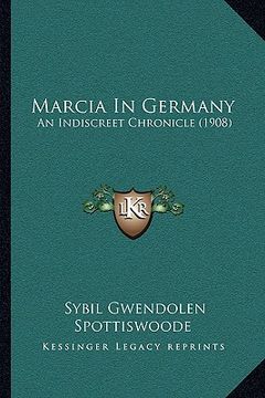 portada marcia in germany: an indiscreet chronicle (1908) (en Inglés)