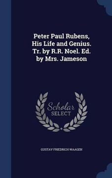 portada Peter Paul Rubens, His Life and Genius. Tr. by R.R. Noel. Ed. by Mrs. Jameson