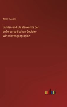 portada Länder- und Staatenkunde der außereuropäischen Gebiete - Wirtschaftsgeographie (en Alemán)