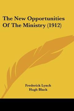 portada the new opportunities of the ministry (1912) (en Inglés)