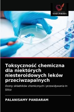 portada Toksycznośc chemiczna dla niektórych niesteroidowych leków przeciwzapalnych (en Polaco)