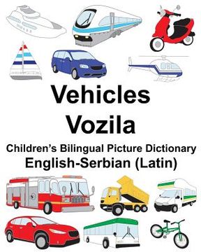 portada English-Serbian (Latin) Vehicles/Vozila Children's Bilingual Picture Dictionary (in English)