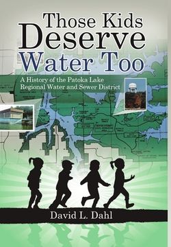 portada Those Kids Deserve Water Too: A History of the Patoka Lake Regional Water and Sewer District