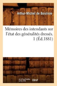 portada Mémoires Des Intendants Sur l'État Des Généralités Dressés. 1 (Éd.1881)