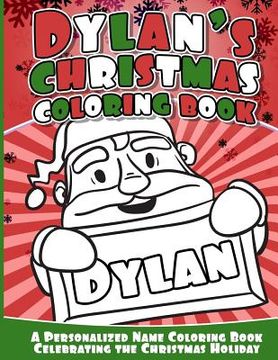 portada Dylan's Christmas Coloring Book: A Personalized Name Coloring Book Celebrating the Christmas Holiday (en Inglés)