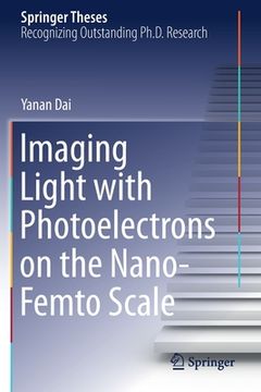 portada Imaging Light with Photoelectrons on the Nano-Femto Scale (en Inglés)
