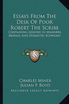 portada essays from the desk of poor robert the scribe: containing lessons in manners, morals and domestic economy (in English)