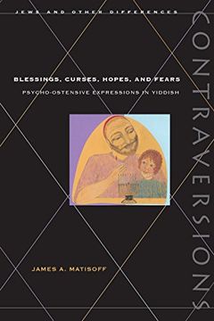 portada Blessings, Curses, Hopes, and Fears: Psycho-Ostensive Expressions in Yiddish (Contraversions: Jews and Other Differences) (in English)
