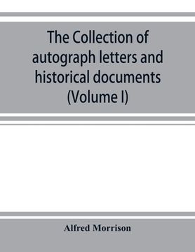 portada The collection of autograph letters and historical documents (Volume I) (en Inglés)