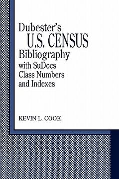 portada dubester's u.s. census bibliography with sudocs class numbers and indexes - (en Inglés)