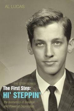 portada The Step Series: The First Step: Hi' Steppin' - The Isometrics of Isolation and Power of Depression (en Inglés)
