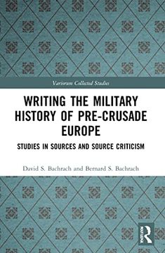 portada Writing the Military History of Pre-Crusade Europe (Variorum Collected Studies) (en Inglés)