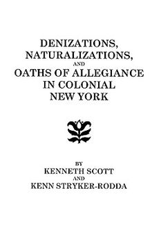 portada denizations, naturalizations, and oaths of allegiance in colonial new york (en Inglés)