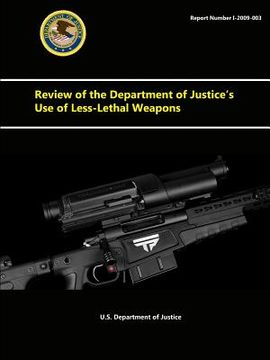 portada Review of the Department of Justice's Use of Less-Lethal Weapons (en Inglés)