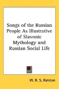 portada songs of the russian people as illustrative of slavonic mythology and russian social life