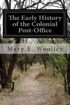 portada The Early History of the Colonial Post-Office (en Inglés)