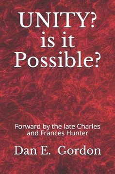 portada UNITY? Is It Possible?: Forward by the Late Charles and Francis Hunter (in English)