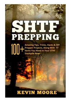 portada SHTF Prepping:: 100+ Amazing Tips, Tricks, Hacks & DIY Prepper Projects, Along With 77 Items You Need In Your STHF Stockpile Now! (Off Grid Living, ... & Disaster Preparedness Survival Guide) (en Inglés)