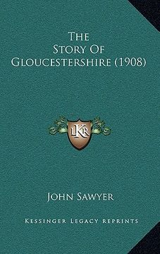 portada the story of gloucestershire (1908) (en Inglés)