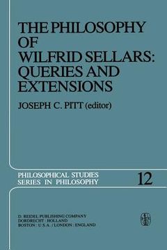 portada The Philosophy of Wilfrid Sellars: Queries and Extensions: Papers Deriving from and Related to a Workshop on the Philosophy of Wilfrid Sellars Held at