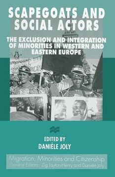 portada Scapegoats and Social Actors: The Exclusion and Integration of Minorities in Western and Eastern Europe (en Inglés)