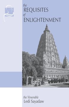 portada The Requisites of Enlightenment: A Manual by the Venerable Ledi Sayadaw (in English)