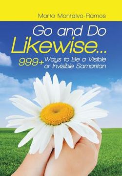portada Go and Do Likewise. . .: 999+ Ways to Be a Visible or Invisible Samaritan (en Inglés)
