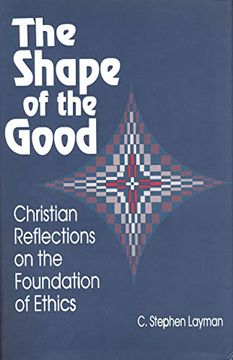 portada Shape of the Good: Christian Reflections on the Foundation of Ethics (en Inglés)