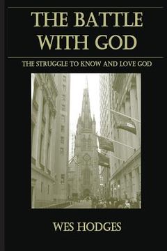 portada The Battle With God: The struggle to know and love God (in English)